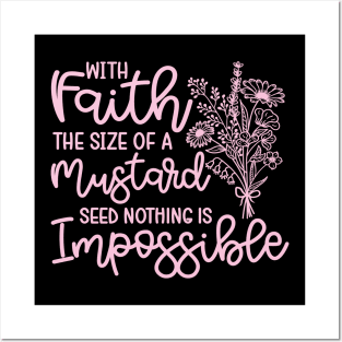 With Faith The Size Of A Mustard Seed Nothing Is Impossible Christian Posters and Art